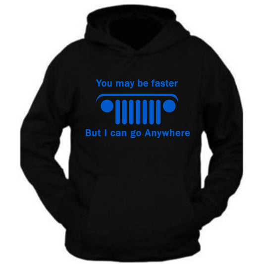 Blue Jeep Hoodie Sweatshirt you may be faster but i can go anywhere