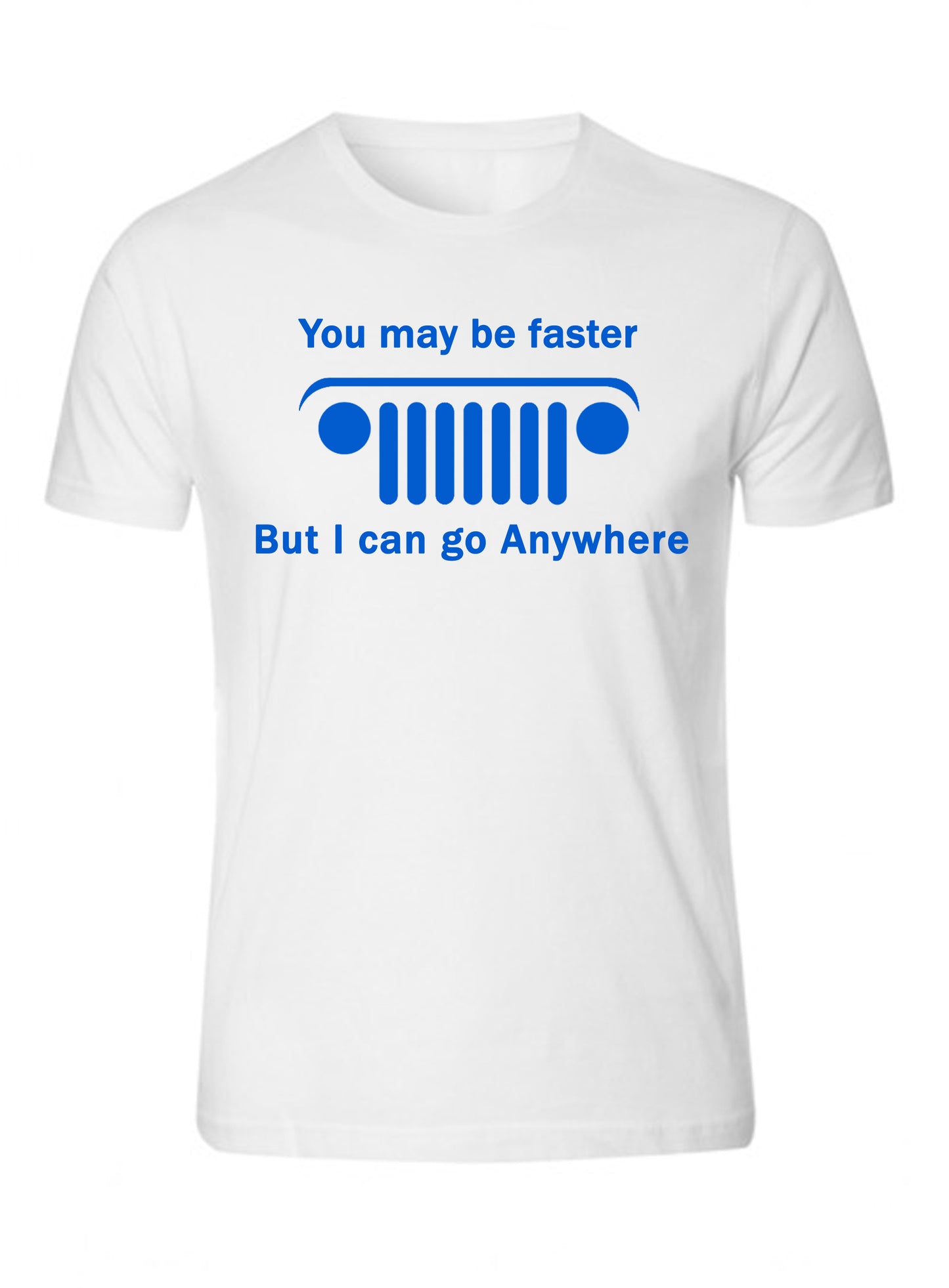 New Jeep Shirt you may be faster but i can go Anywhere Unisex T-shirt