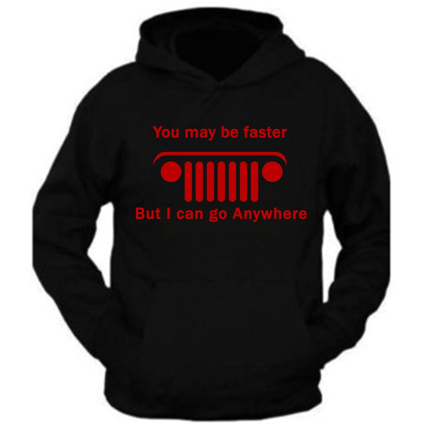 Red Jeep Hoodie Sweatshirt you may be faster but i can go anywhere