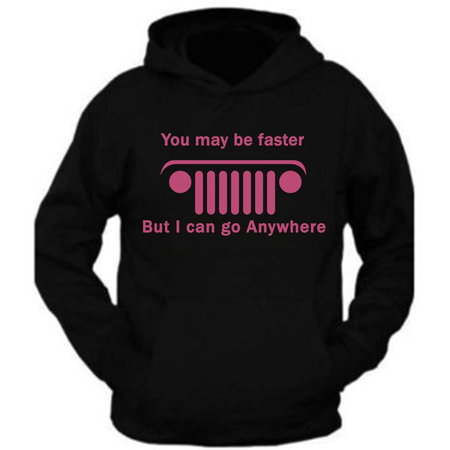 Pink Jeep Hoodie Sweatshirt you may be faster but i can go anywhere