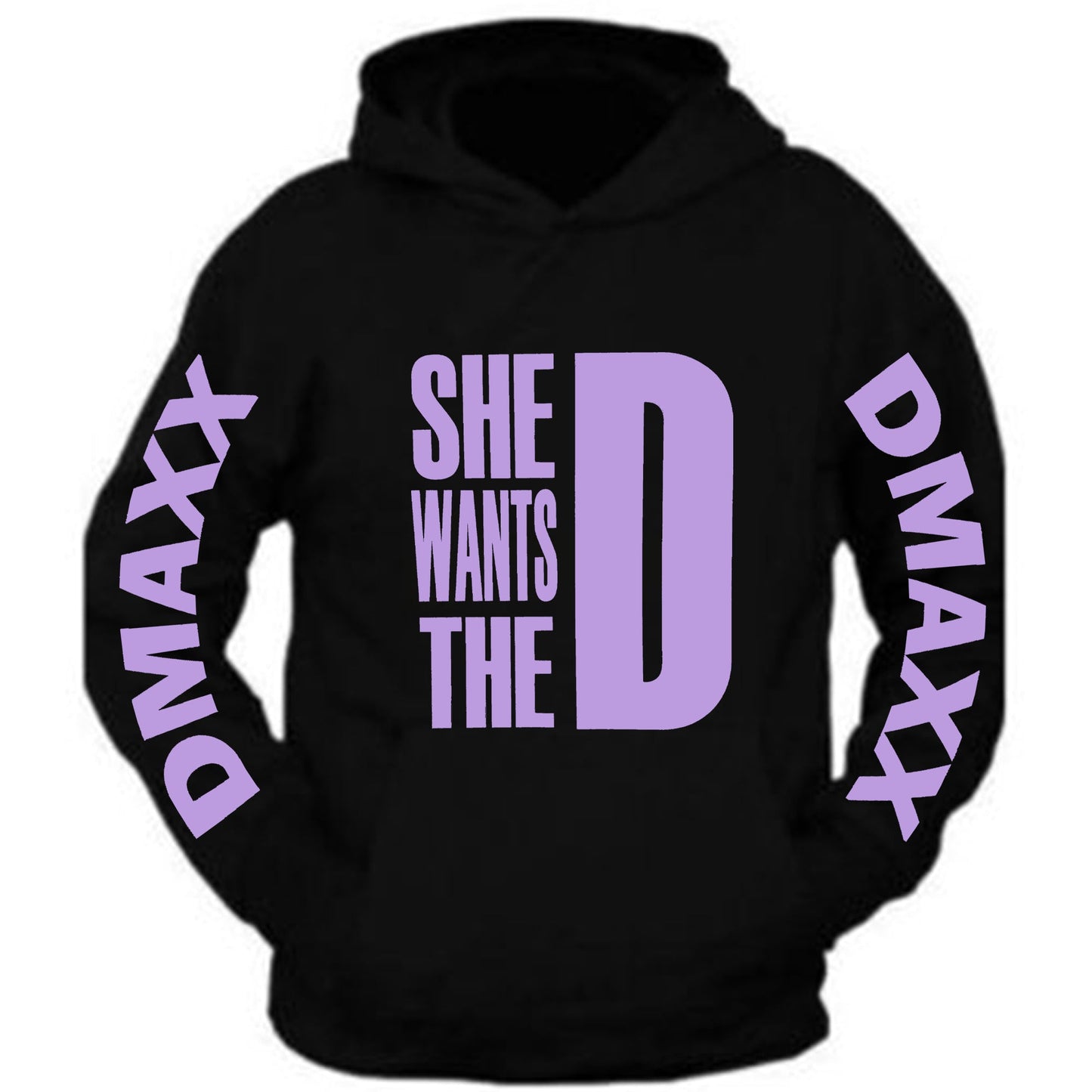 She Wants The D Dmaxx Hoodie Black Hoodie Hooded Sweatshirt S-5XL