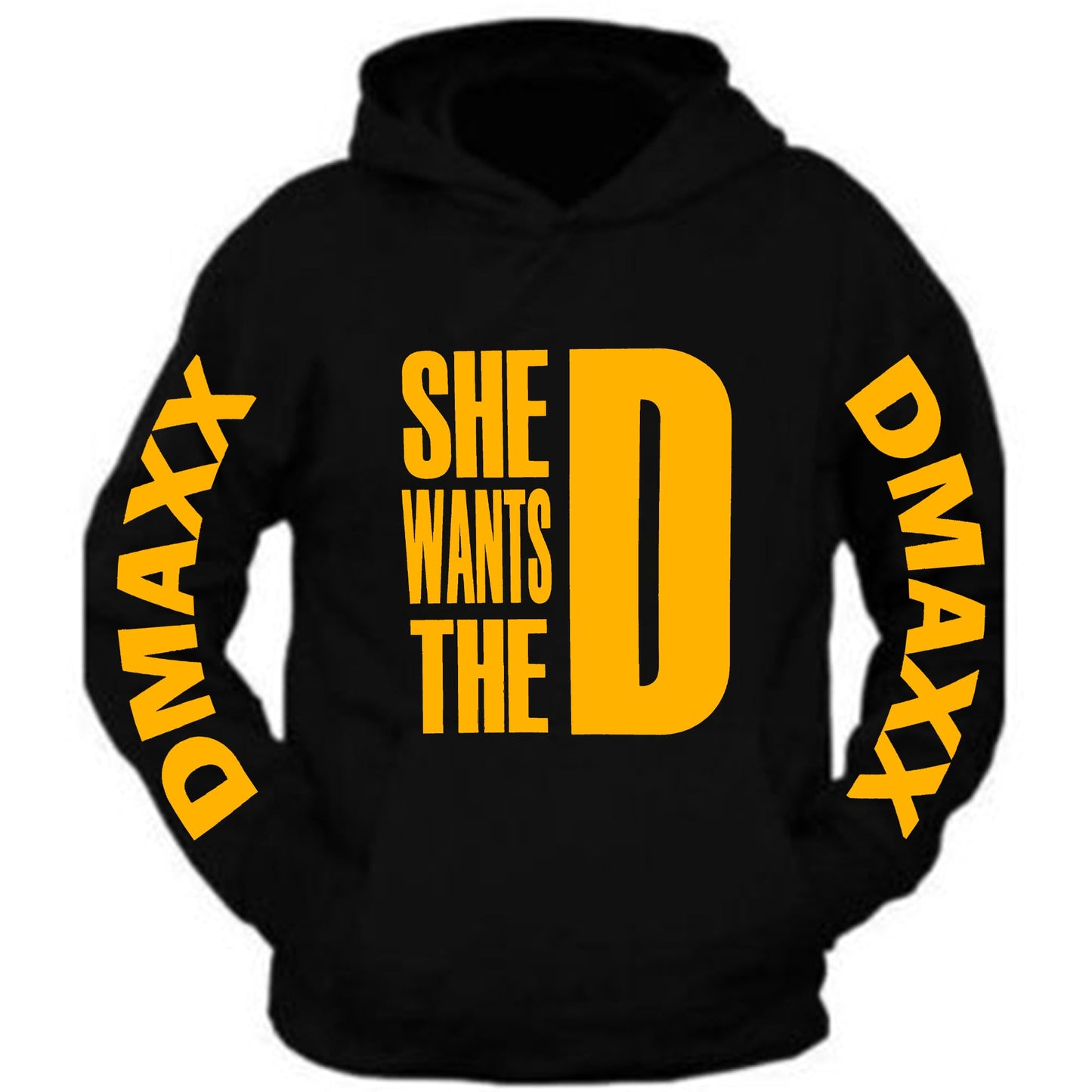 She Wants The D Dmaxx Hoodie Black Hoodie Hooded Sweatshirt S-5XL