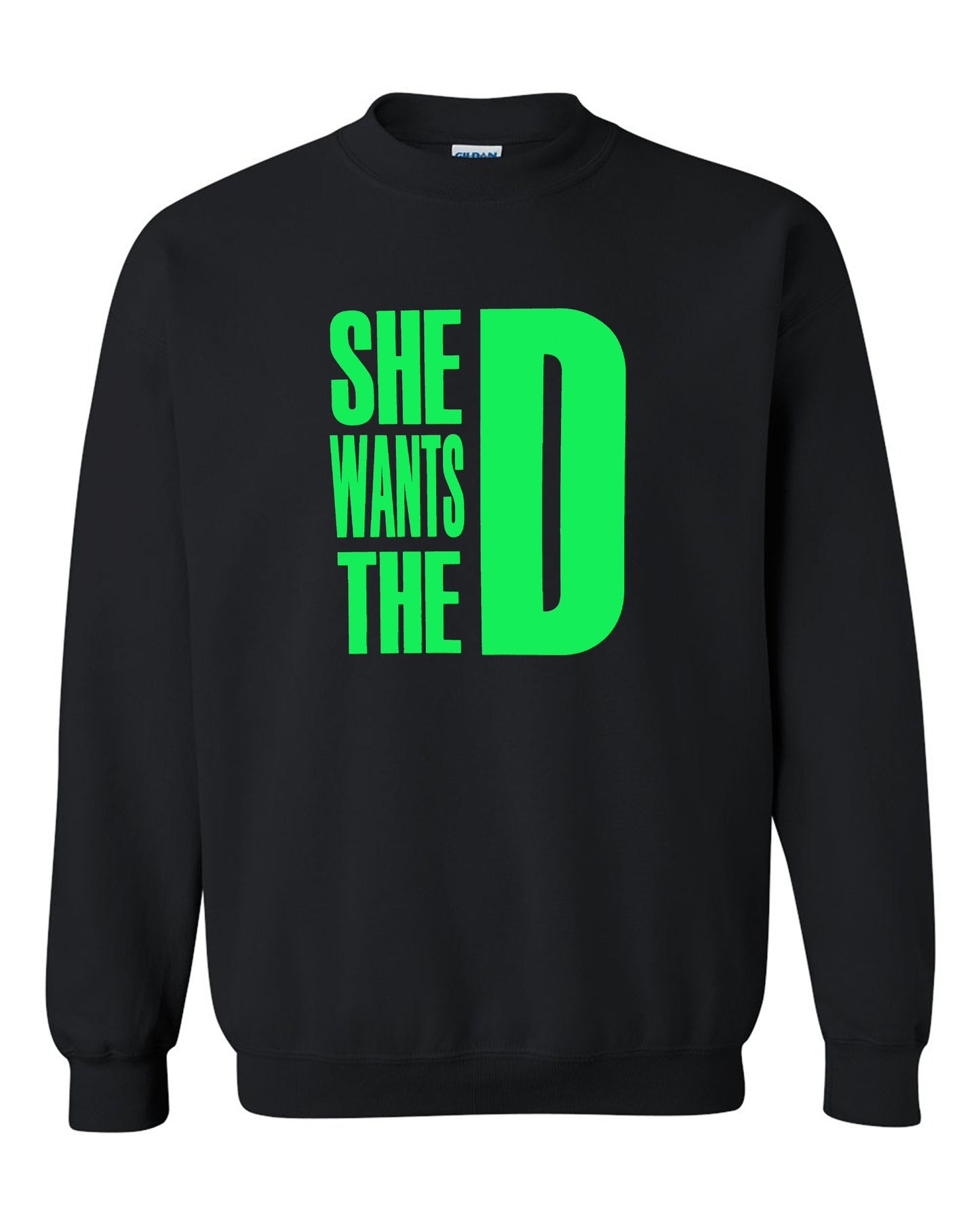 She Wants The D Dmaxx Tee D Crew Neck Sweatshirt S-2XL