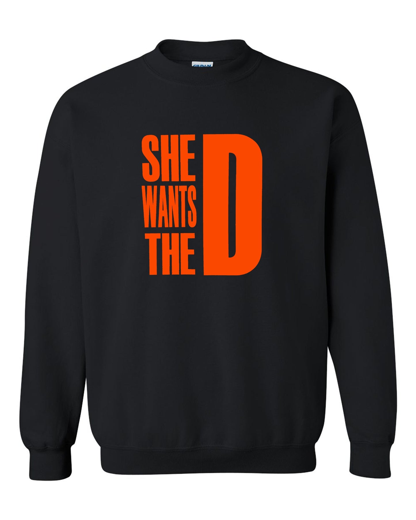 She Wants The D Dmaxx Tee D Crew Neck Sweatshirt S-2XL