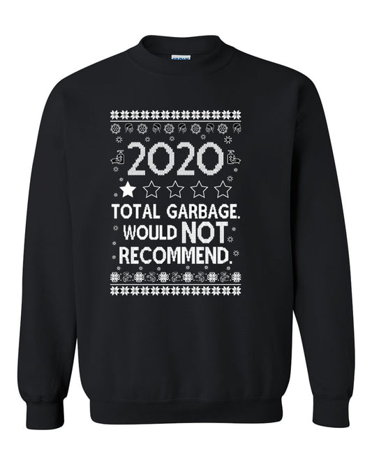 Christmas Xmas Crewneck 2020 total garbage would not recommend Sweater Tee S-2XL