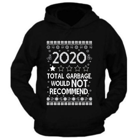 Christmas Xmas Sweatshirt 2020 total garbage would not recommend Hoodie Tee S-5XL