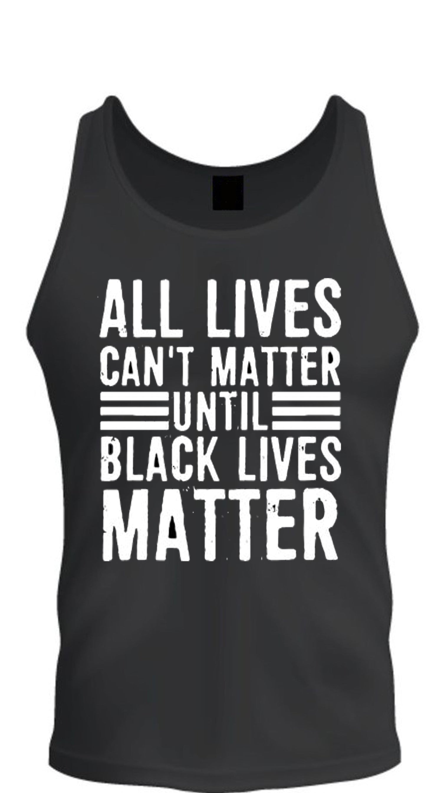 All Lives Can't Matter Until Black Lives Matter support t shirt Hoodies Sweatshirt Long Sleeve Tank Top