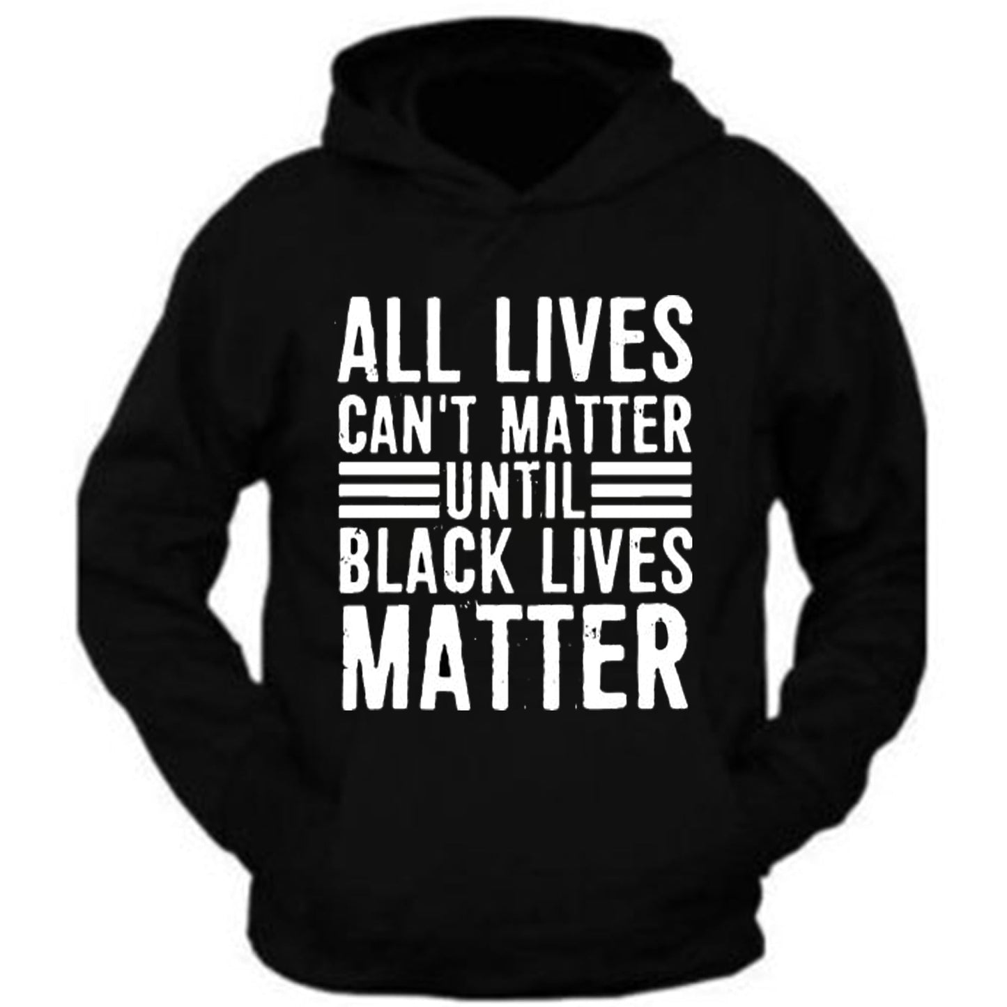 All Lives Can't Matter Until Black Lives Matter support t shirt Hoodies Sweatshirt Long Sleeve Tank Top