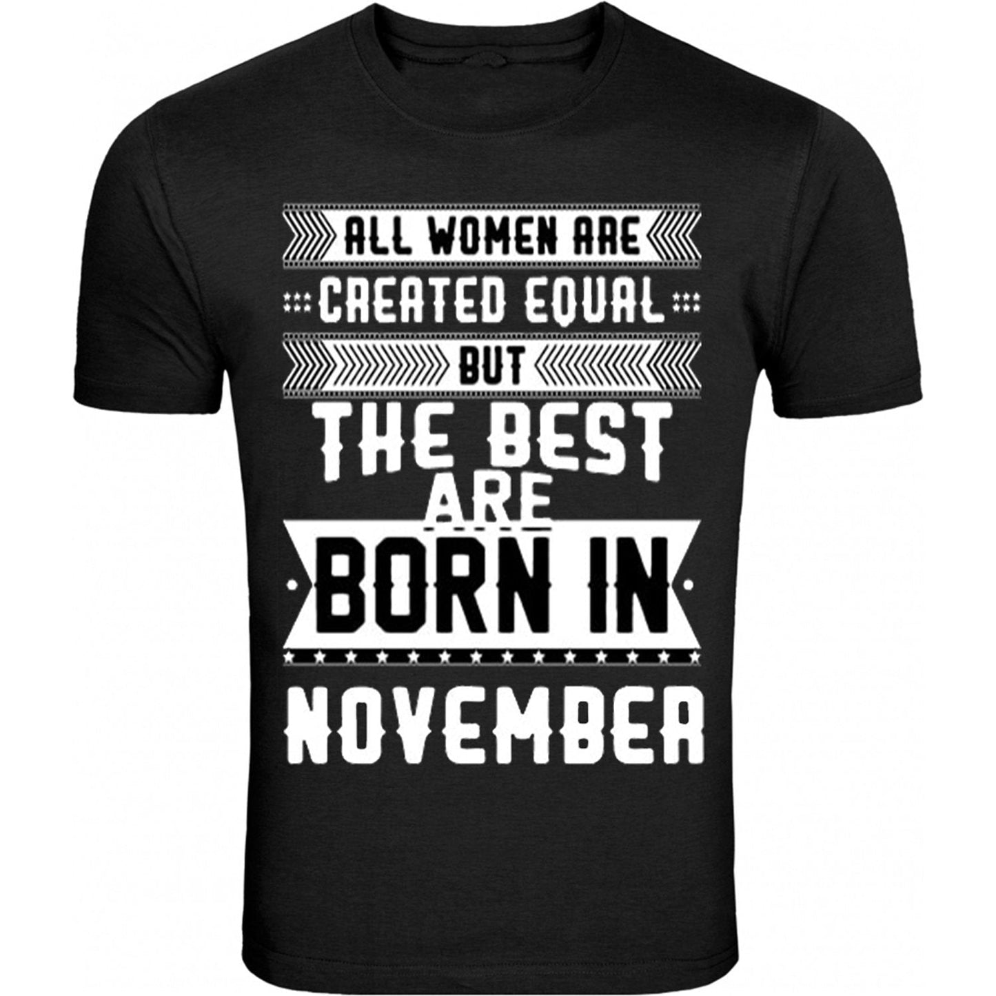 All Women are Created Equal but The Best are Born in Birthday Month Humor Black Tee