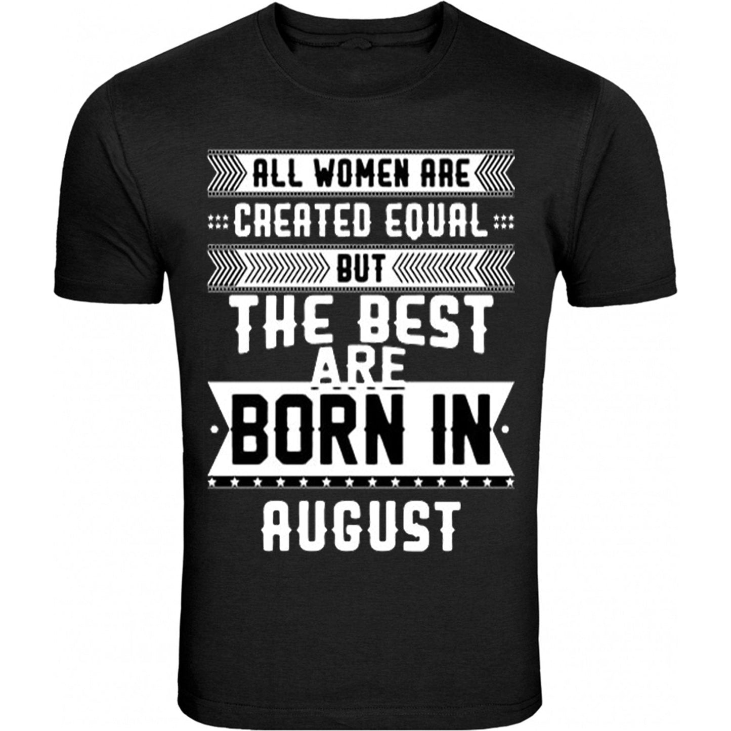 All Women are Created Equal but The Best are Born in Birthday Month Humor Black Tee