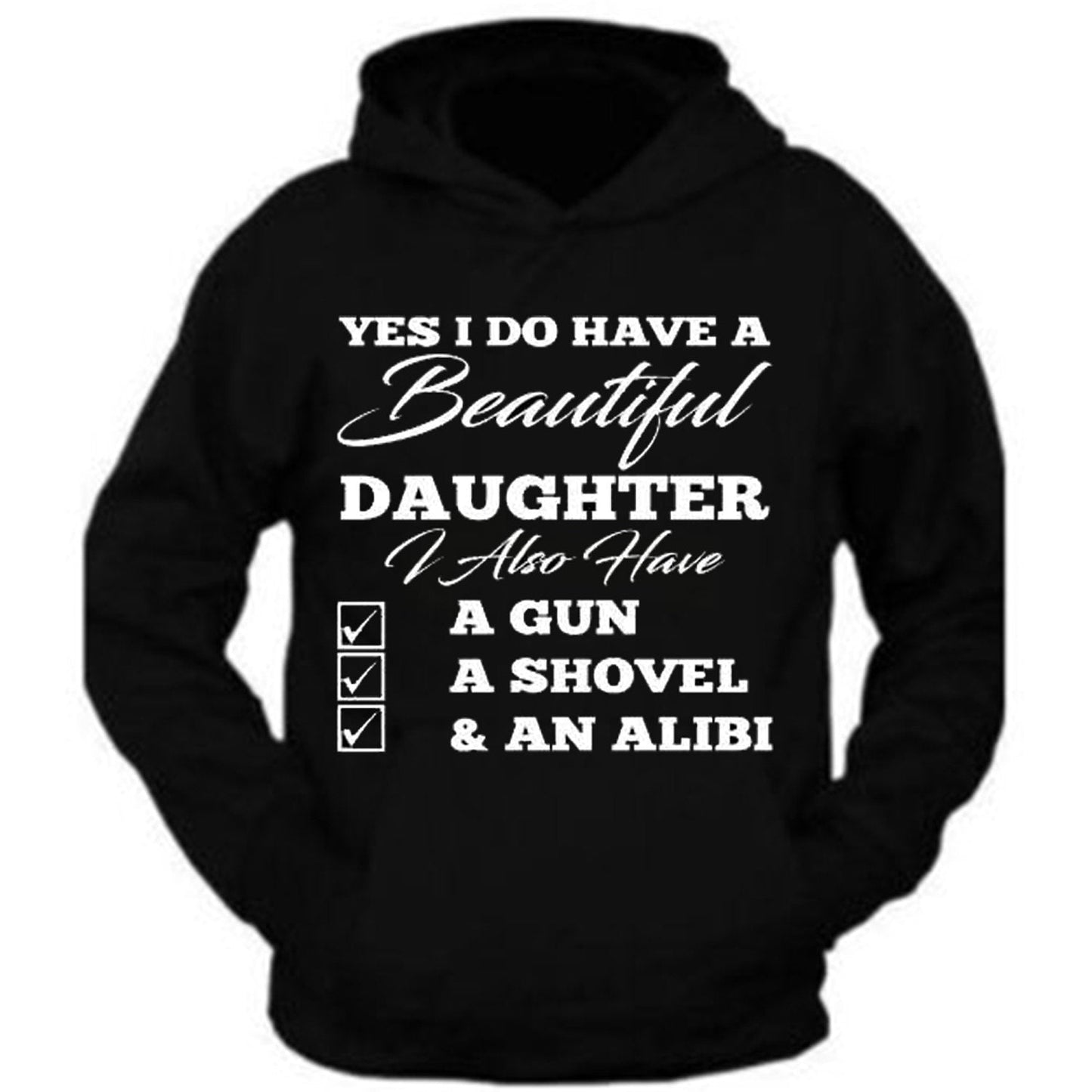 Yes I Do Have A Beautiful Daughter Also Have A Gun Shovel Funny Hoodie Father's Day Gun