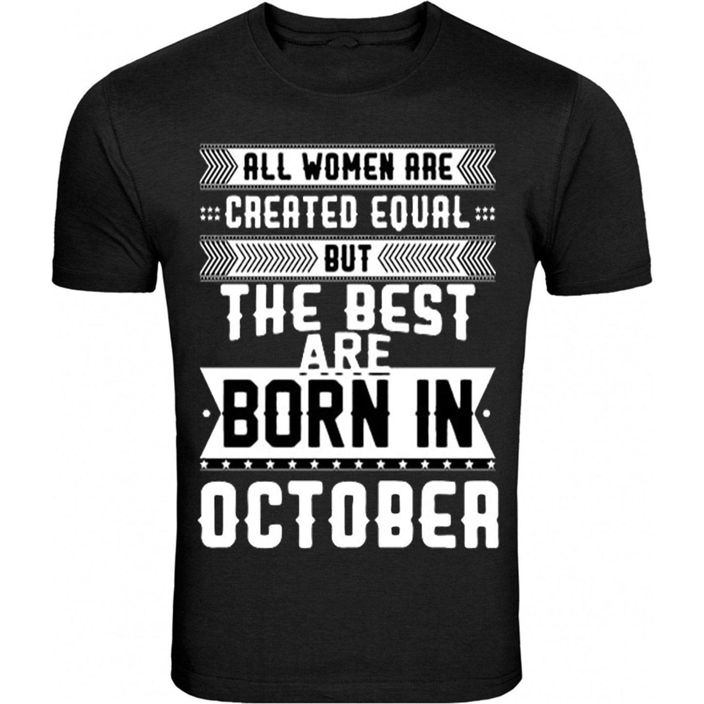 All Women are Created Equal but The Best are Born in Birthday Month Humor Black Tee