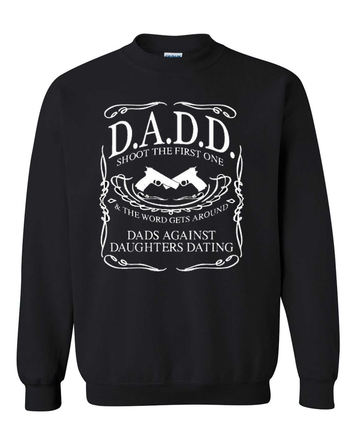 DADD Dads Against Daughters Dating Guns Shoot Father's Day Gift for Dad Unisex Crewneck Sweatshirt Tee