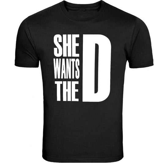 She Wants The D Dmaxx T-shirts Tee WHITE