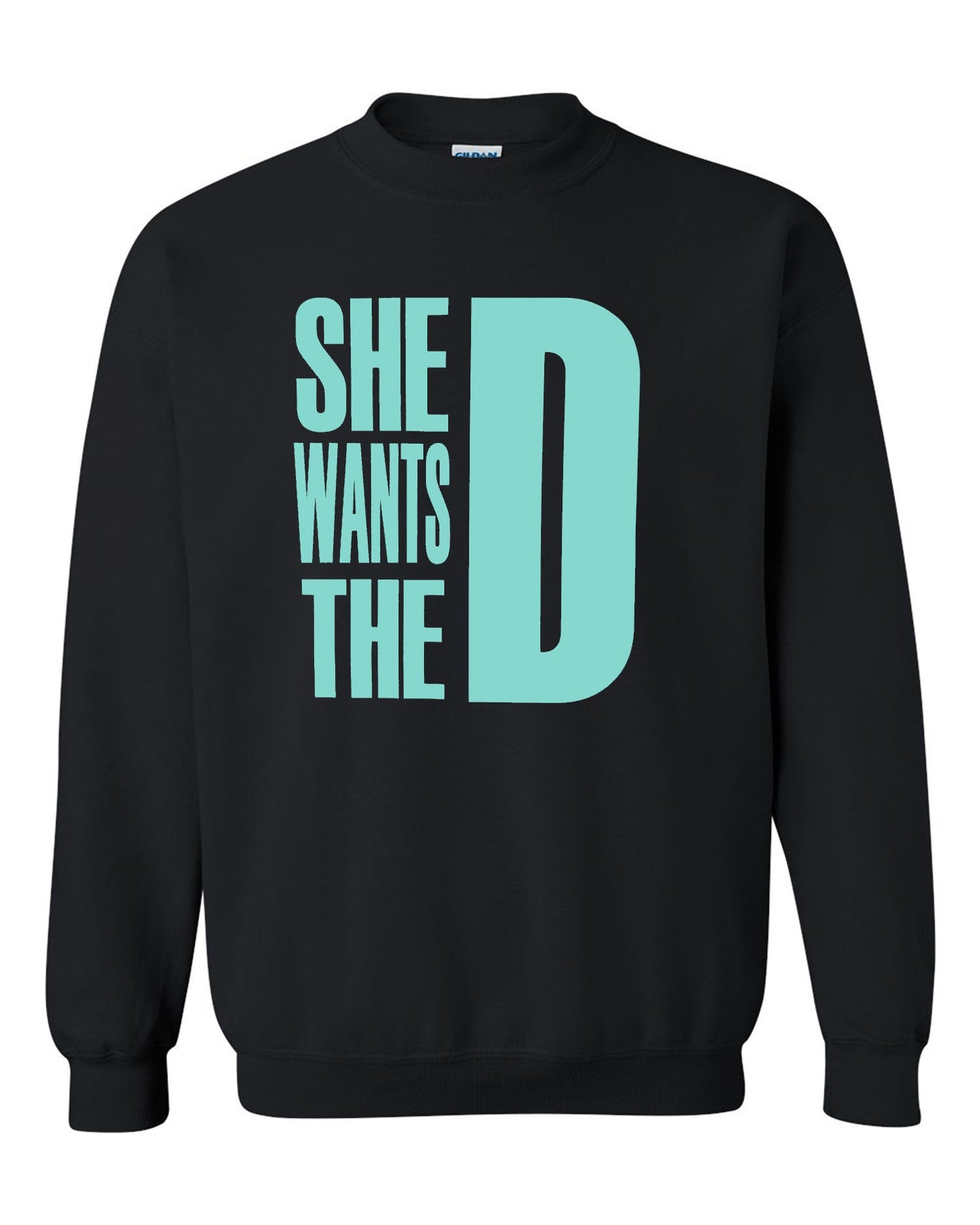 She Wants The D Dmaxx Tee Mint D Crew Neck Sweatshirt