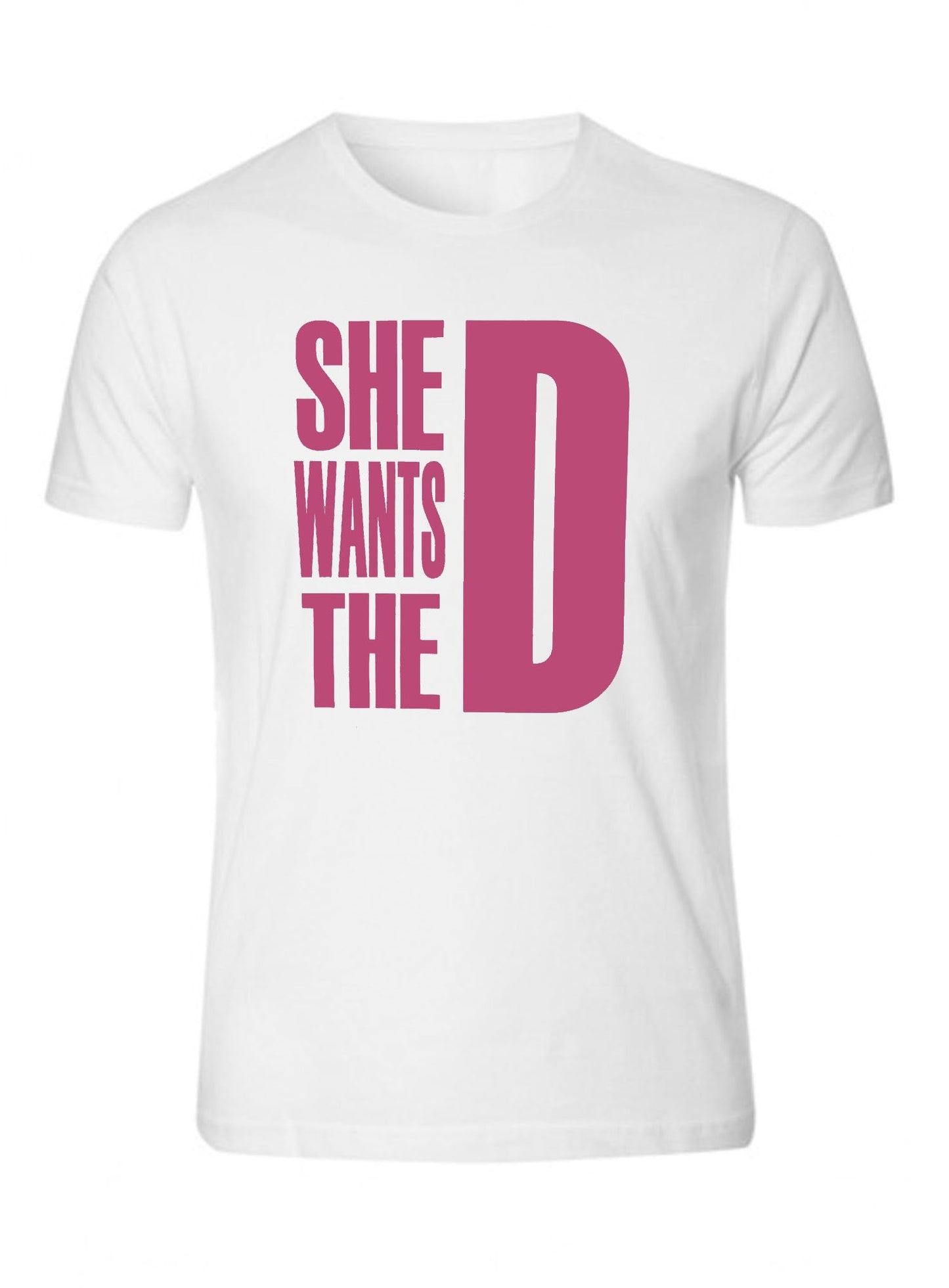 She Wants The D Dmaxx T-shirts Tee PINK